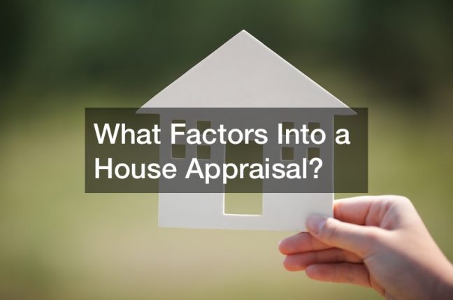 What Factors Into a House Appraisal?