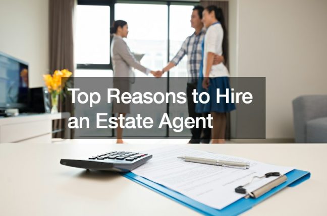 Top Reasons to Hire an Estate Agent
