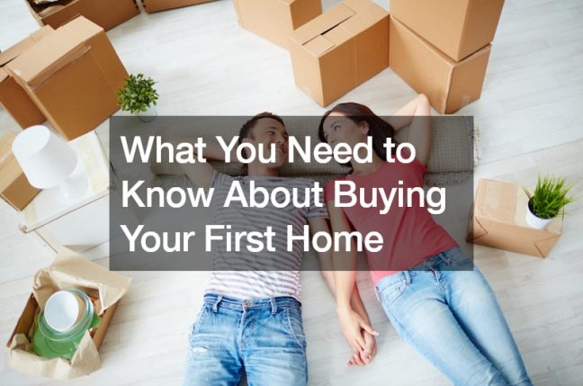 What You Need to Know About Buying Your First Home