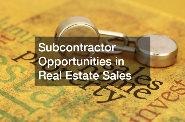 Subcontractor Opportunities in Real Estate Sales