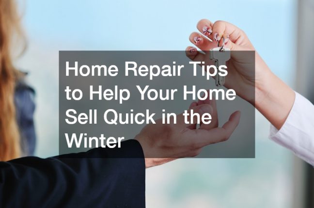 Home Repair Tips to Help Your Home Sell Quick in the Winter