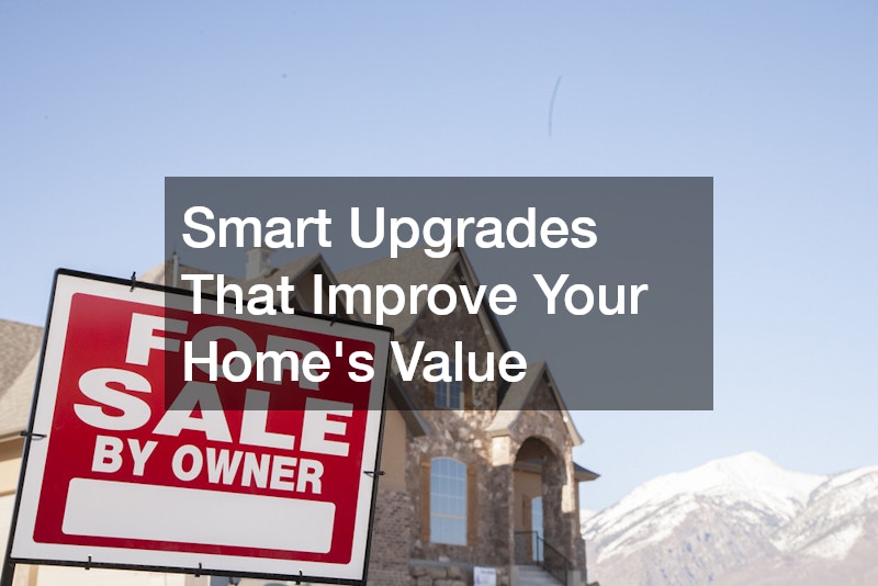 Smart Upgrades That Improve Your Homes Value