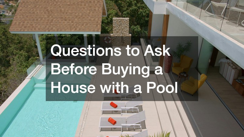 Questions to Ask Before Buying a House with a Pool